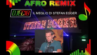 Il meglio di DJ STEFAN EGGER (AFROMIX By DJEC18)