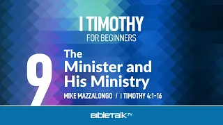 The Minister and His Ministry (I Timothy 4:1-16 ) | Mike Mazzalongo | BibleTalk.tv