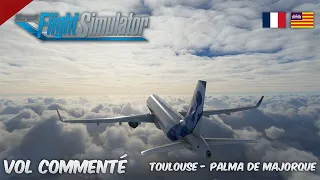 FS2020 | Vol commenté FR | TOULOUSE - PALMA DE MAJORQUE | Airbus A320 | Air France | Approche ILS