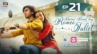 Burns Road Kay Romeo Juliet Episode 21 Highlights | Iqra Aziz | Hamza Sohail | ARY Digital