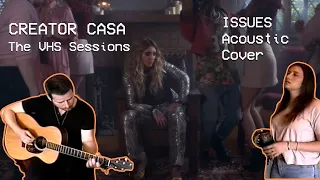 Issues - Julia Michaels Acoustic Cover | Creator Casa VHS Sessions