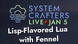 Lisp-Flavored Lua with Fennel - System Crafters Live!