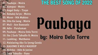 Paubaya - Moira Dela Torre💦New OPM Song 2022 Love Oct💦Top 100 Rap OPM Song💦Kumpas, Kagome,KG x Moira