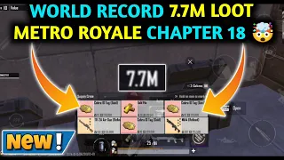 WORLD RECORD 7.7M LOOT 🤯 METRO ROYALE CHAPTER 18