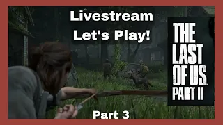 The Plot Thickens! The Last of Us Part 2-Livestream Let's Play! Part 3