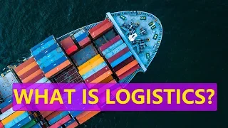 WHAT IS LOGISTICS?| EXPLANATION | DEFINITION