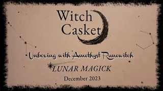 Unboxing the December 2023 Witch Casket | Lunar Magick