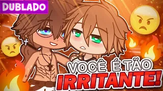 Você é tão Irritante 😠 YAOI [DUBLADO] MINI FILME GACHA CLUB