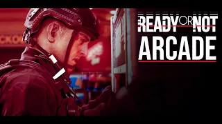 Ready Or Not『Arcade』