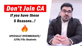 Don't Join CA If You Have These 5 Reasons/Factors | Specially Intermediate/12th/FSc Students