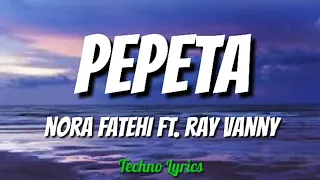 Nora Fatehi - Pepeta (Lyrics) ft. Ray Vanny