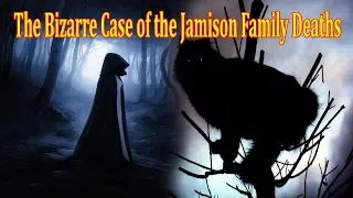 👁️👁️👁️The Bizarre Case of the Jamison Family Deaths