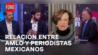 ¿Cómo es la relación de AMLO con los periodistas mexicanos? - Es la Hora de Opinar