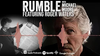 Roger Waters on Human Rights | Rumble w Michael Moore podcast