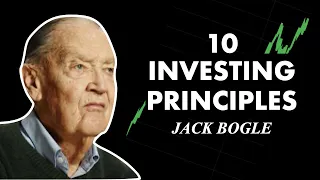 Jack Bogle's 10 Investing Principles -- (John Bogle Founder of Vanguard)