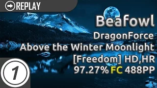 Beafowl | DragonForce - Above the Winter Moonlight [Freedom] +HD,HR 97.27% FC 488pp #1