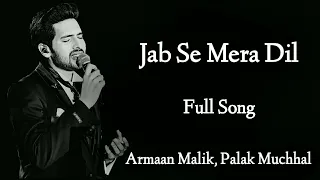 Jab Se Mera Dil Full Song|Armaan Malik, Palak Muchhal| Sanjeev Darshan| Sandeep Nath   #armaanmalik