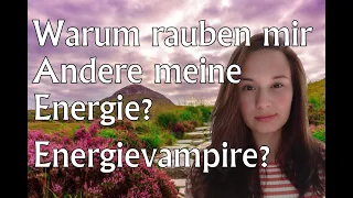 Gibt es Energievampire? Warum rauben mir andere Menschen meine Kraft/ Energie?