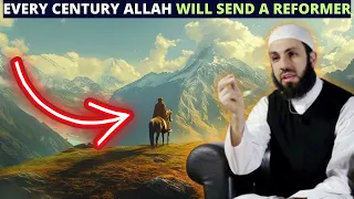 EVERY CENTURY ALLAH WILL SEND A REFORMER