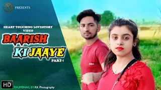 Baarish Ki Jaaye | B Praak Ft Nawazuddin Siddiqui | Heart Touching Love Story Video | Part - 1