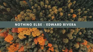 Edward Rivera - Nothing Else Lyrics