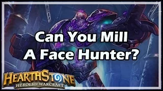 [Hearthstone] Can You Mill A Face Hunter?