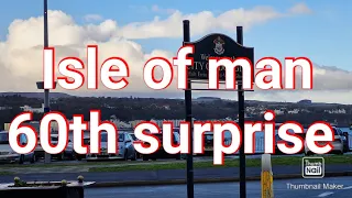 BIRTHDAY TRIP TO THE ISLE OF MAN .