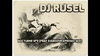 Dj Rusel - Nocturne №3 Feat DjGroove (Promo Mix)