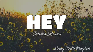 Hey - Fatima Rainey |LYRICS