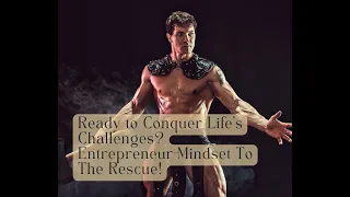 Ready to Conquer Life's Challenges? Entrepreneur Mindset To The Rescue!