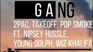 2Pac, Takeoff, Pop Smoke - GANG ft. Nipsey Hussle, Young Dolph, Wiz Khalifa ( lyric video)