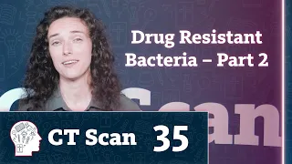 Drug Resistant Bacteria – Part 2 (Episode 35)