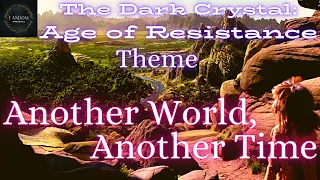 The Dark Crystal: Age of Resistance; Another World, Another Time