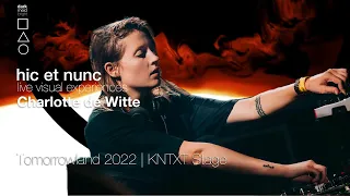 hic et nunc | Charlotte de Witte at Tomorrowland 2022 (KNTXT Stage)