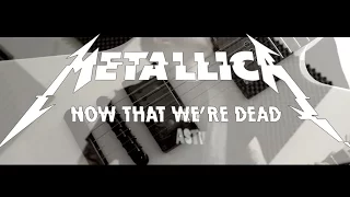 Metallica - Now That We're Dead (Guitar Cover)