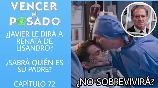 CAPITULO 72 VENCER EL PASADO | MARTES | ¿JAVIER LE DIRÁ A RENATA DE LISANDRO? SABRÁ QUIEN ES SU PAPÁ