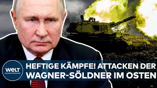 PUTINS KRIEG: Heftige Kämpfe! Wagner-Söldner attackieren gnadenlos im Osten - Ukraine wehrt ab