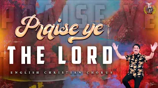 Praise Ye The Lord | English Christian Chorus | Dr Jayapaul #englishchristiansongs #drjayapaul