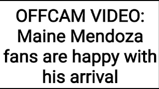 Maine Mendoza fancied the fans on his arrival