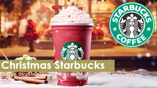 Happy Christmas Music 2024 - Enjoy Starbucks Coffee And Christmas Jazz Music Playlist 2024