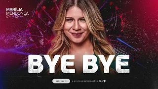 MARÍLIA MENDONÇA - BYE BYE