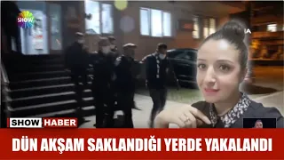 Dün akşam saklandığı yerde yakalandı