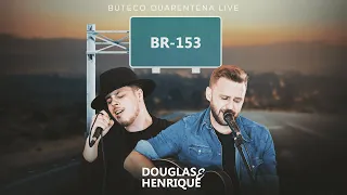 Douglas e Henrique - BR-153 (BUTECO QUARENTENA LIVE)