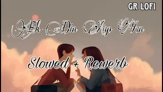 Ek Din Aap Yun। [Slowed + Rewerb]। Kumar Sanu,Alka Yagnik। Yes Boss।