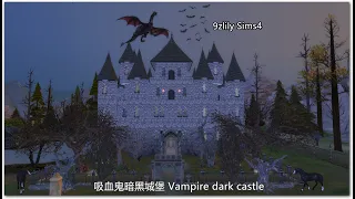 Sims 4 Vampire dark castle | House Tour + Download | 模拟人生4 吸血鬼暗黑城堡 房屋导览+下载