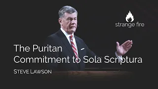 The Puritan Commitment to Sola Scriptura (Steve Lawson) (Selected Scriptures)