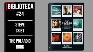 The Polaroid Book - Steve Crist - Biblioteca #24 - Biblioteca Fotografica