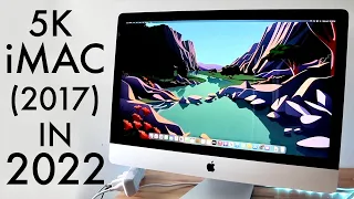 5K iMac (2017) In 2022! (Review)