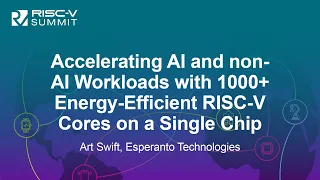 Accelerating AI and non-AI Workloads with 1000+ Energy-Efficient RISC-V Cores on a Sing... Art Swift