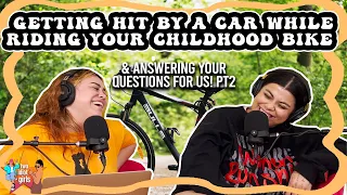 Getting Hit By a Car While Riding Your Childhood Bike & answering your questions for us! pt.2